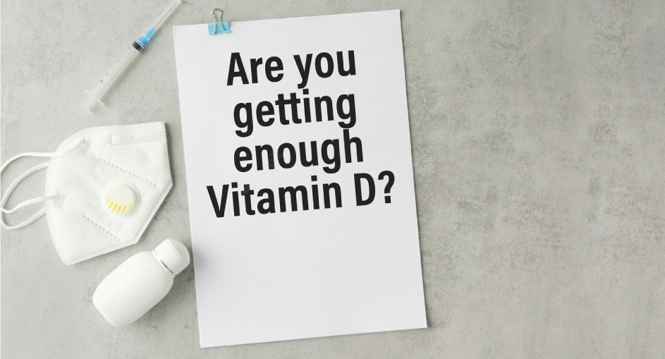 Are you getting enough Vitamin D?